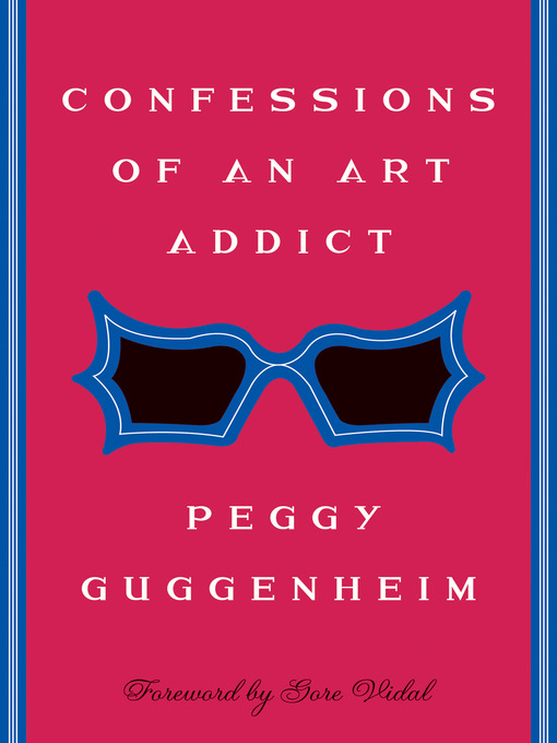Title details for Confessions of an Art Addict by Peggy Guggenheim - Wait list
